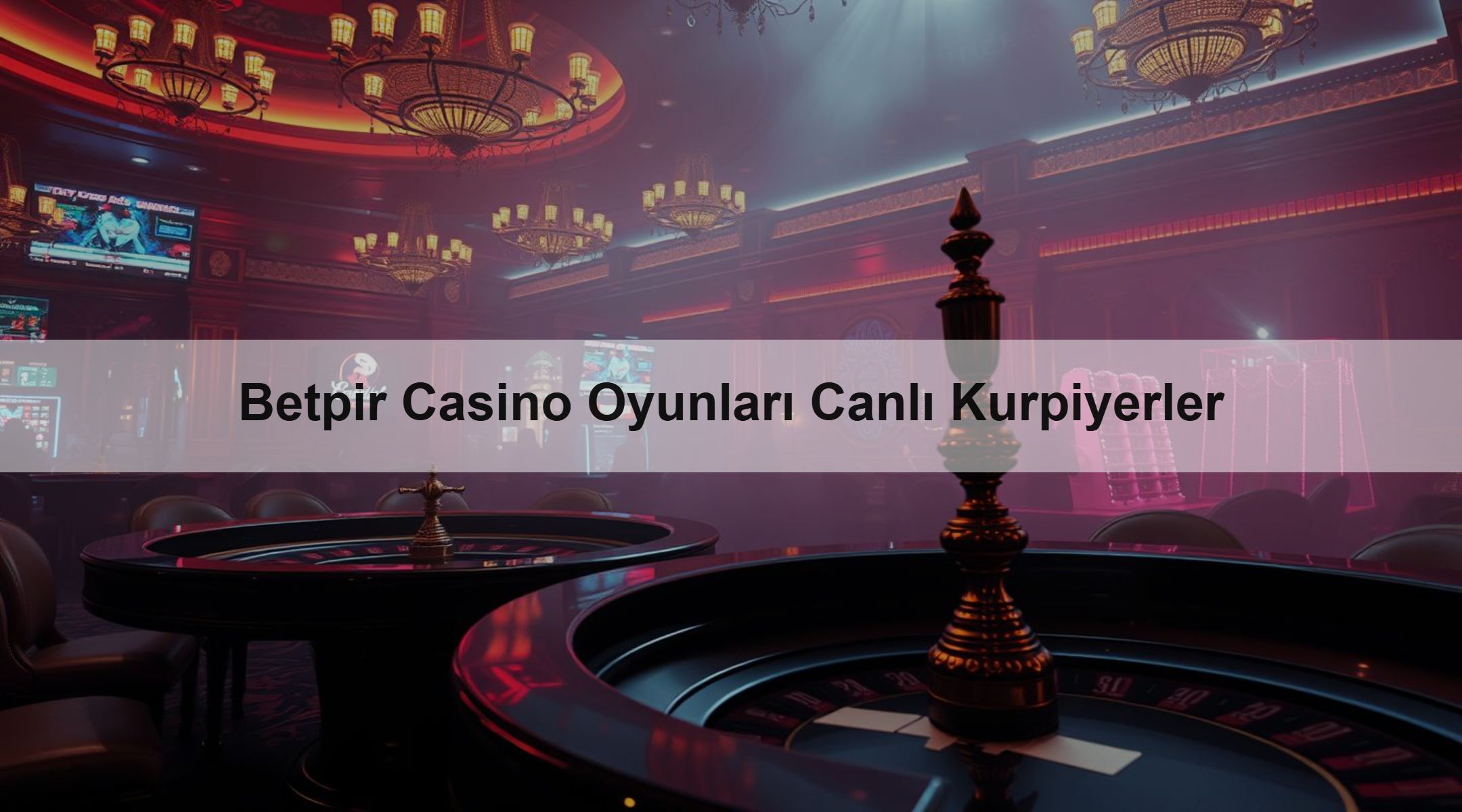Betpir Casino Oyunları Canlı Kurpiyerler 1 Betpir Casino Oyunları Canlı Kurpiyerler